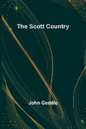 The Scott Country de John Geddie