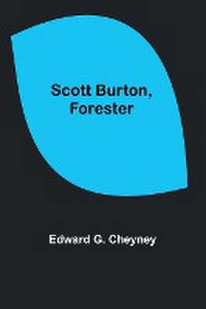 Scott Burton, Forester de Edward G. Cheyney