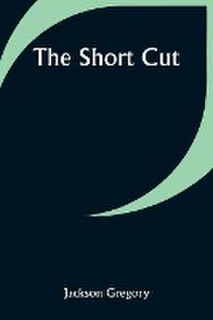 The Short Cut de Jackson Gregory