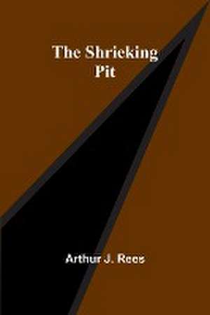 The Shrieking Pit de Arthur J. Rees