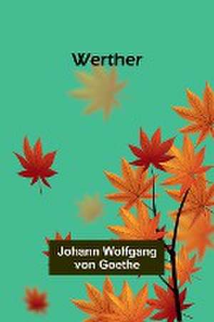 Werther de Johann Wolfgang Goethe