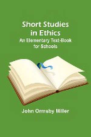 Short Studies in Ethics de John Ormsby Miller