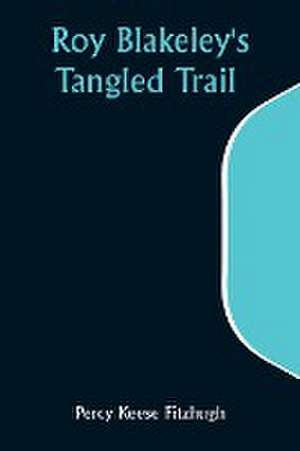 Roy Blakeley's Tangled Trail de Percy Keese Fitzhugh