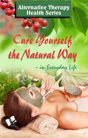 Cure Yourself the Natural Way de Vikas Khatri