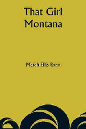 That Girl Montana de Marah Ellis Ryan