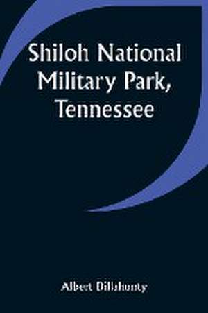 Shiloh National Military Park, Tennessee de Albert Dillahunty