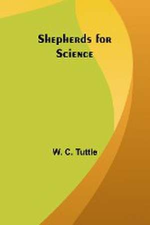 Shepherds for Science de W. C. Tuttle