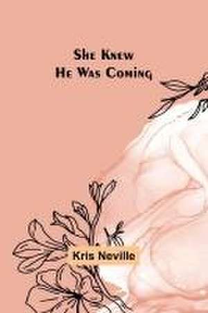 She Knew He Was Coming de Kris Neville