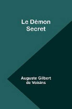 Le Démon Secret de Auguste Gilbert Voisins