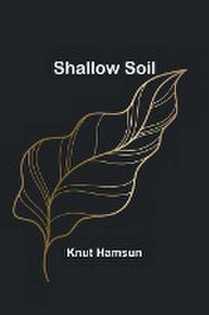 Shallow Soil de Knut Hamsun