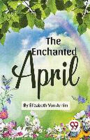 The Enchanted April de Elizabeth von Arnim