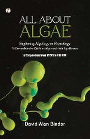 All about Algae de David Alan Binder