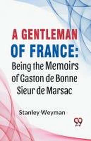 A Gentleman Of France de Stanley Weyman