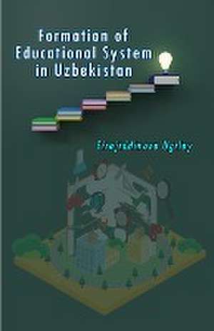 Formation of Educational System in Uzbekistan de Sirojiddinova Ugiloy