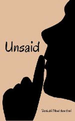Moolchandani, D: Unsaid