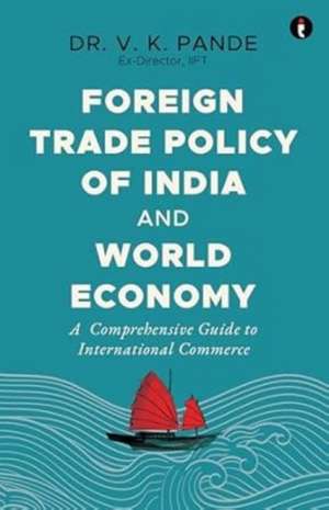 Foreign Trade Policy of India and World Economy de V. K. Pande