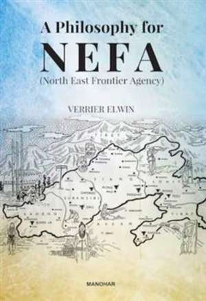 A Philosophy for NEFA de Verrier Elwin