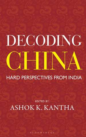 Decoding China de Ashok K. Kantha