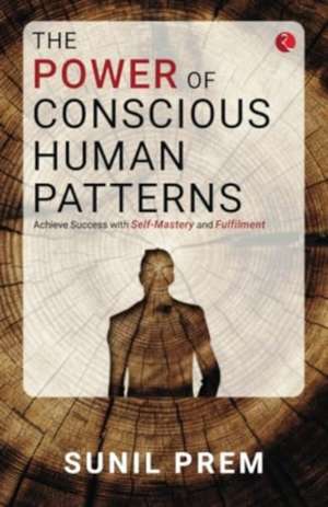 Power of Conscious Human Patterns de Sunil Prem