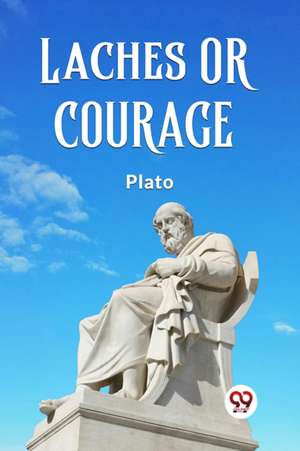 LACHES OR COURAGE de Plato Plato