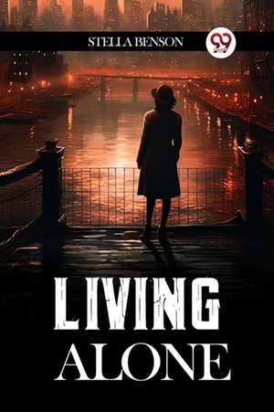Living Alone de Stella Benson