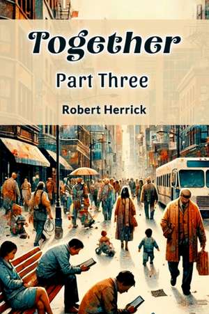 Together PART THREE de Robert Herrick
