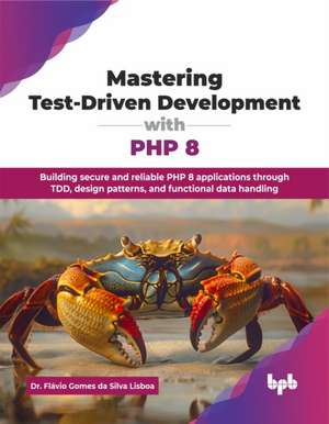 Mastering Test-Driven Development with PHP 8 de Flavio Gomes da Silva Lisboa