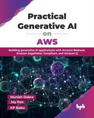 Practical Generative AI on AWS de Munish Dabra