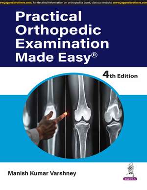 Practical Orthopedic Examination Made Easy de Manish Kumar Varshney