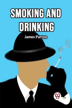 Smoking and Drinking de James Parton