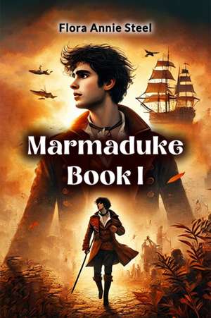 Marmaduke Book I de Flora Annie Steel