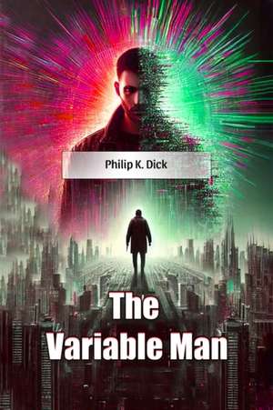 The Variable Man de Philip K. Dick