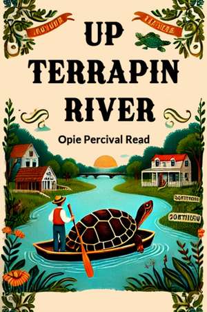 Up Terrapin River de Opie Percival Read