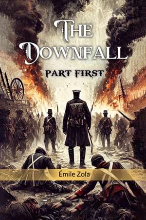 The Downfall Part First de Emile Zola