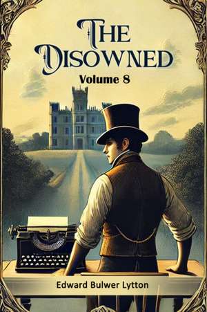 The Disowned Volume 8 de Edward Bulwer Lytton