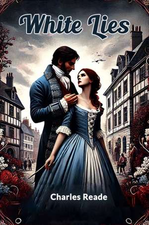 White Lies de Charles Reade