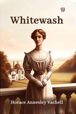 Whitewash de Horace Annesley Vachell