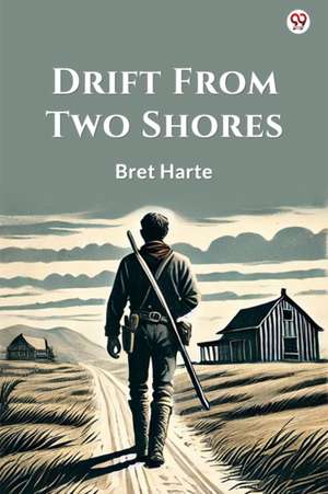 Drift From Two Shores de Bret Harte