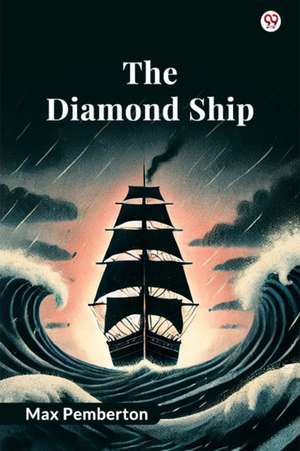 The Diamond Ship de Max Pemberton
