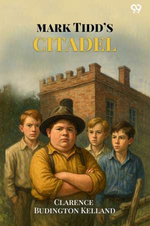 Mark Tidd's Citadel de Clarence Budington Kelland