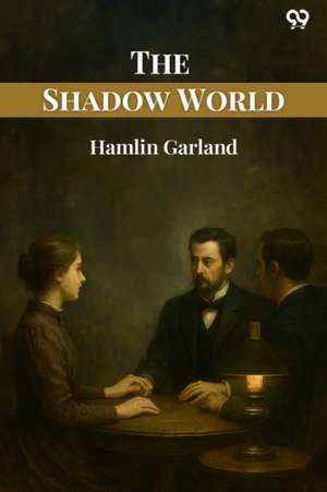 Shadow World (Edition1) de Hamlin Garland