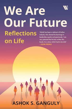 We Are Our Future de Ashok Shekar