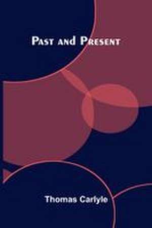 Past and Present de Thomas Carlyle