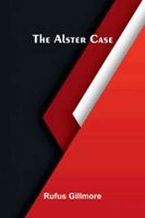 The Alster Case de Rufus Gillmore