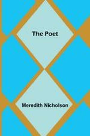 The Poet de Meredith Nicholson