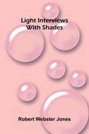 Light interviews with shades de Robert Webster Jones