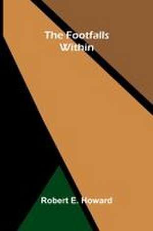 The Footfalls Within de Robert E. Howard