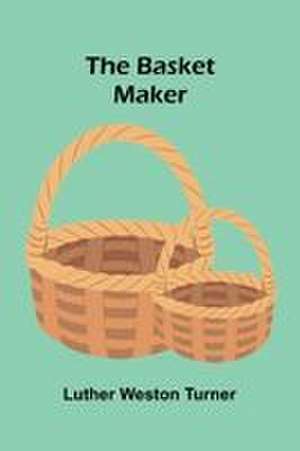The basket maker de Luther Weston Turner