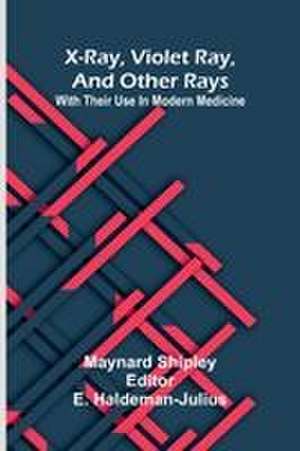 X-ray, violet ray, and other rays de Maynard Shipley