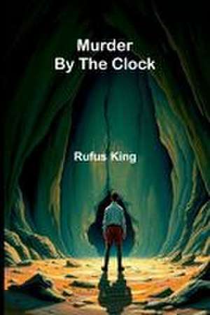 Murder by the clock de Rufus King